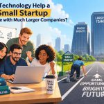 🚀 Can Technology Help a Small Startup Compete with Much Larger Companies?