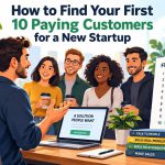 🚀 How to Find Your First 10 Paying Customers for a New Startup